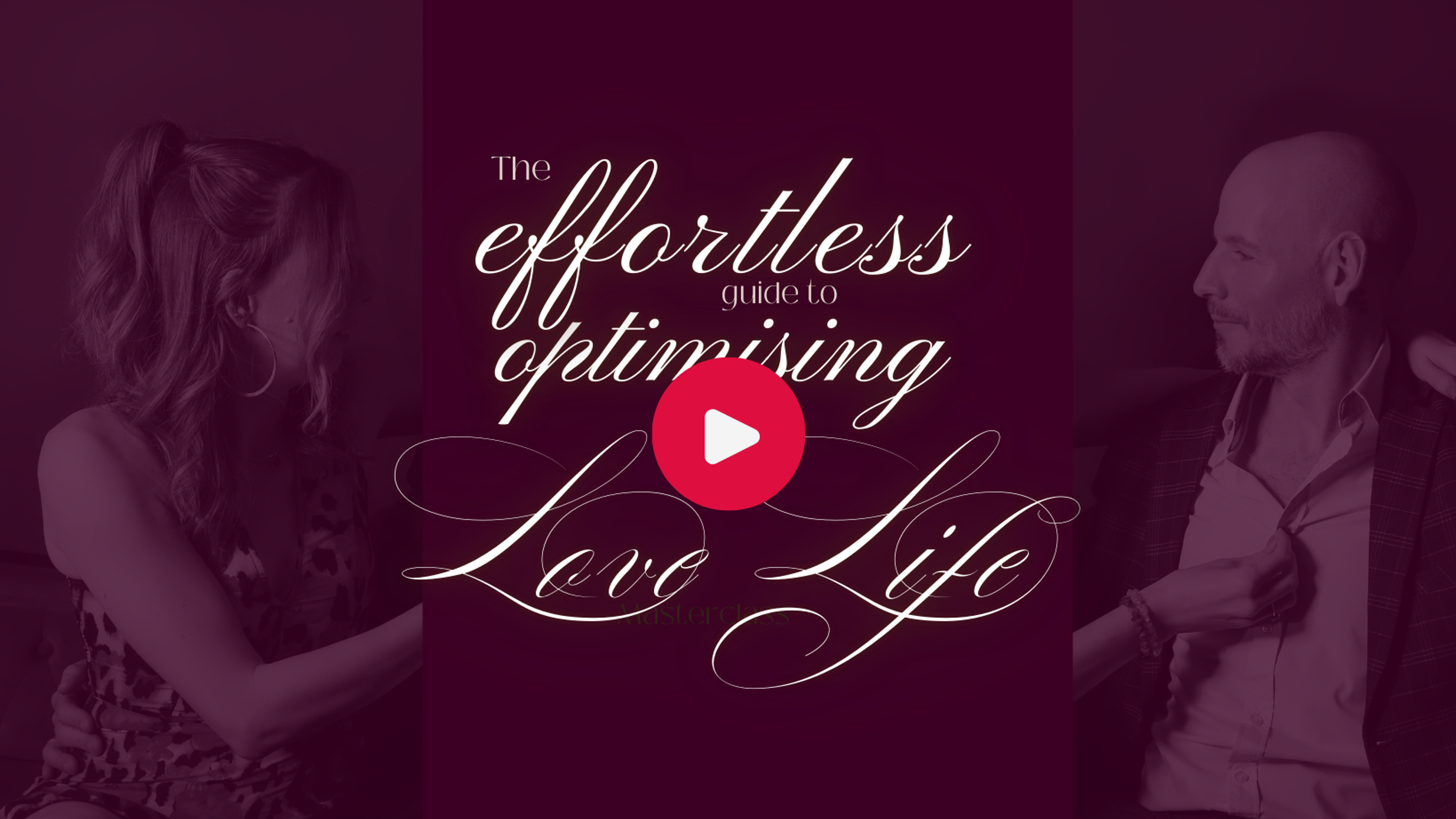 The Effortless Guide to Optimising your Love Life